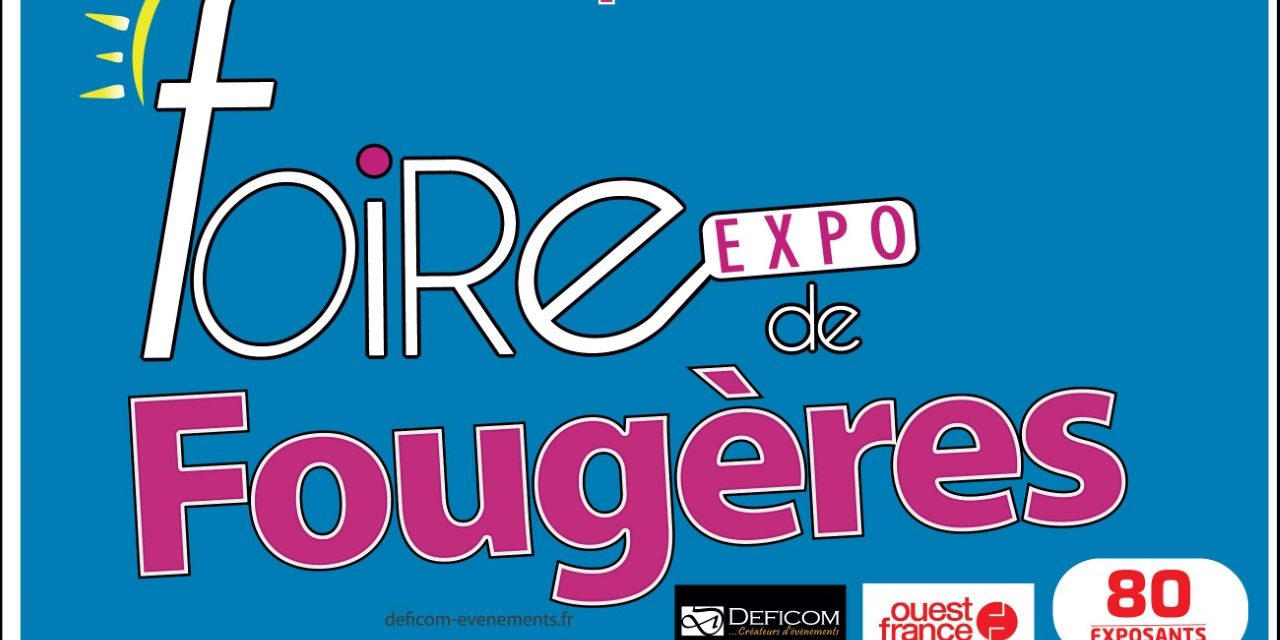 Grande Foire Expo de Fougères du 30 septembre au 02 Octobre 2022 à l’espace Aumaillerie. (Habitat, vins, gastronomie, tendances, automobile, loisirs, cadeaux, jeux, animations…)